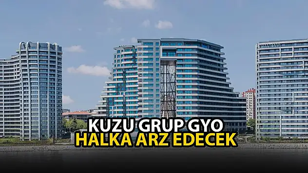 Kuzu Grup GYO halka arz ne zaman! KZGYO kaç lot verir, borsada ne zaman işlem görecek?