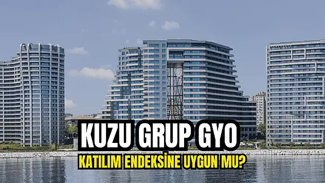 Kuzu Grup GYO katılım endeksine uygun mu? HALKA ARZ