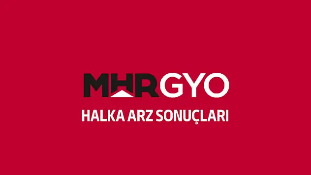 MHRGY halka arz sonuçları! Borsada ne zaman işlem görecek?