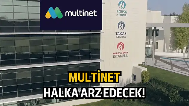 Multinet halka arz edecek!