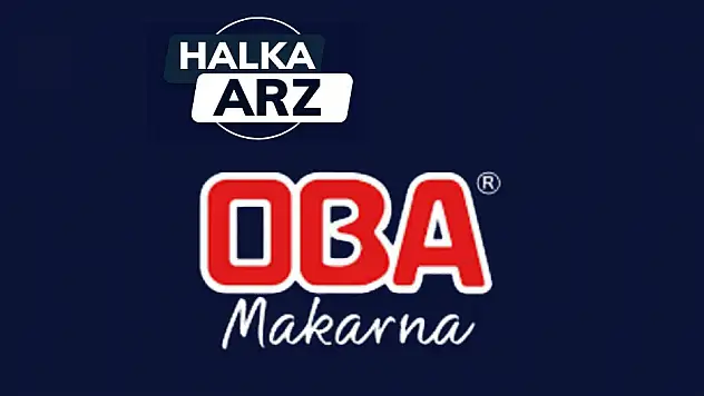 Oba Makarnacılık (OBAMS) halka arz ne zaman, kaç lot verir?