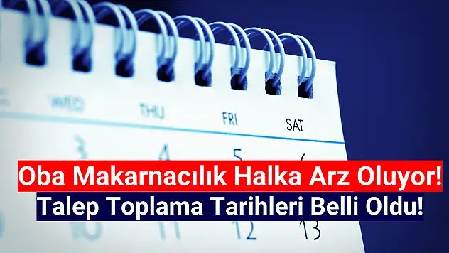 Oba Makarnacılık (OBAMS) halka arz tarihi açıklandı!