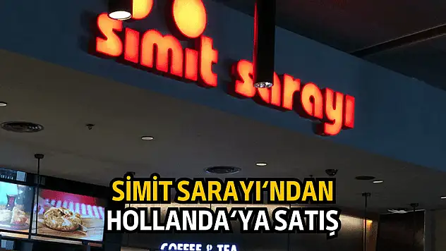 Simit Sarayı Hollanda'dan sipariş aldı!