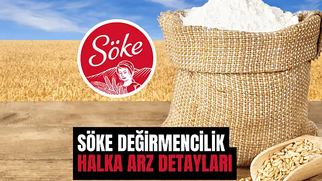Söke Değirmencilik halka arzına dair tüm bilgiler
