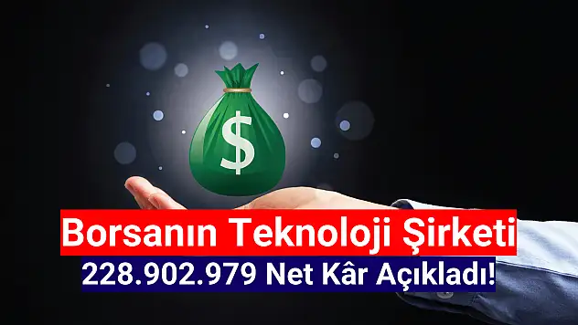 Teknoloji şirketi 228.902.979 net kâr açıkladı!