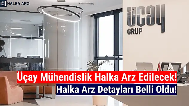 Üçay Mühendislik halka arz ne zaman, kaç lot verir?