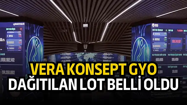 Vera Konsept dağıtılan lot sayısı belli oldu!