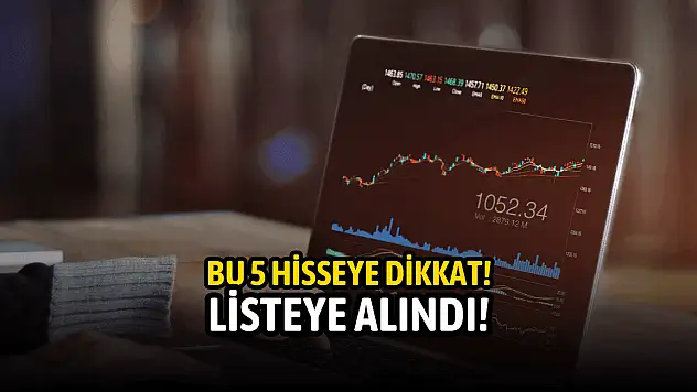 Yeni haftada bu 5 hisseye dikkat! Aracı kurum listeye aldı!