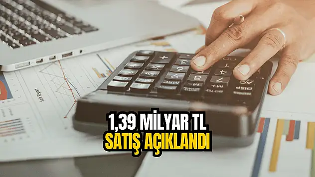 Yeni halka arz şirket 1,39 milyar TL'lik satış açıkladı!