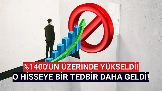 Yükseliş rekorları kıran hisseye bir tedbir daha geldi!