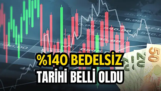 Yüzde 140 bedelsiz sermaye artırımının tarihi belli oldu!