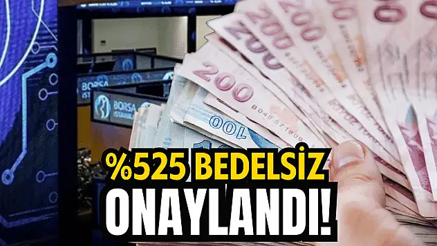 Yüzde 525'lik bedelsiz sermaye artırımı onaylandı!