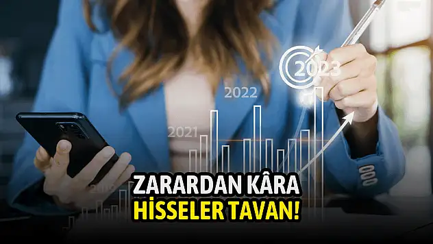Zarardan kâra dönen şirketin hisseleri yükselişte!
