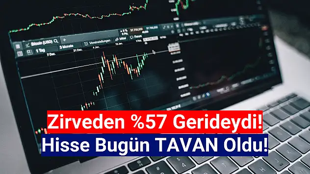 Zirveden yüzde 57 düşen hisse bugün tavan oldu!