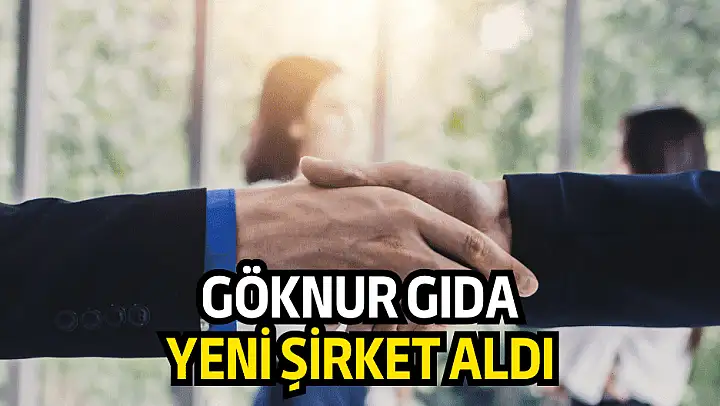 Göknur Gıda, bilişim sektöründen şirket satın aldı!