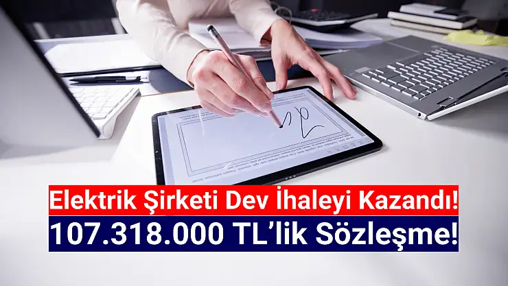 107.318.000 TL'lik ihaleyi kazandı!