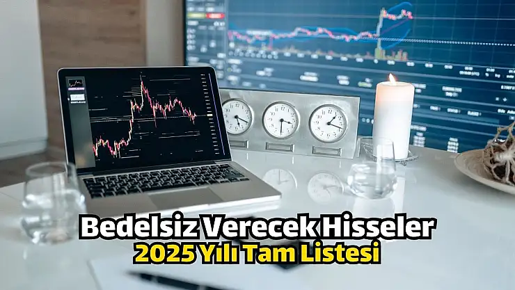 2025 bedelsiz verecek hisseler ve tarihleri!
