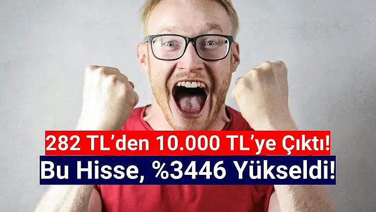 282 TL'den yükselişe başlayan hisse, 10.000 TL'yi gördü!