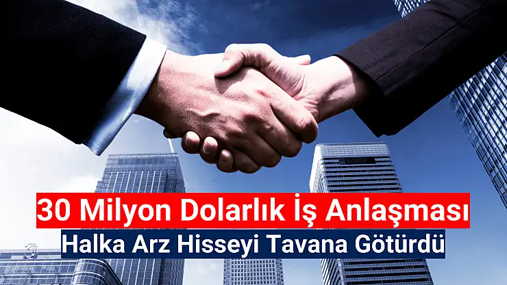 30 milyon dolarlık açıklama, hisseyi tavana götürdü!