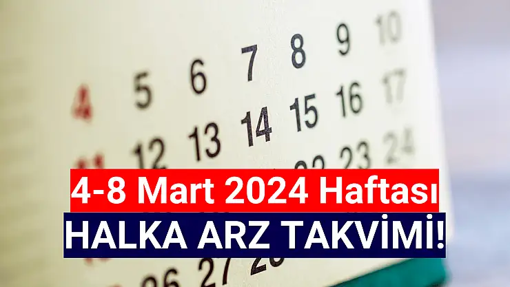 4-8 Mart 2024 HALKA ARZ Takvimi!