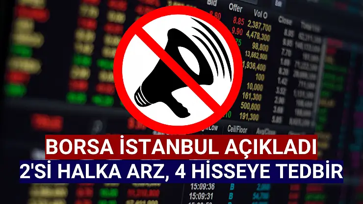 4 hisse tedbir kapsamına alındı!