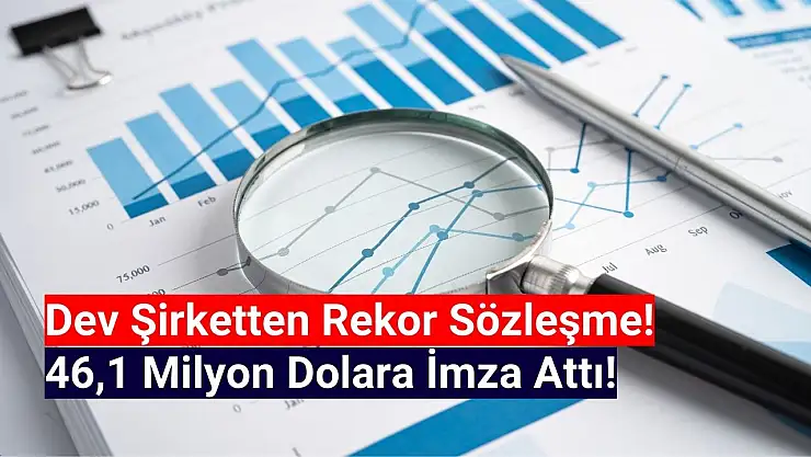 46,1 milyon dolarlık iş anlaşması açıklandı!