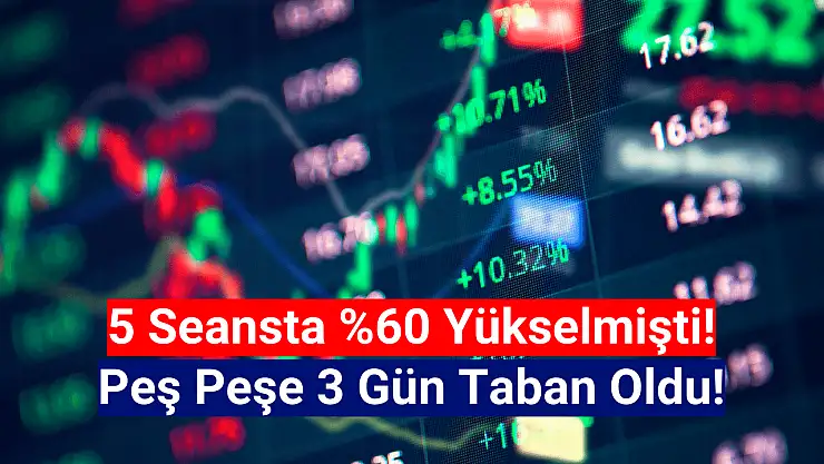 5 günde yüzde 60 yükselen hissede peş peşe 3 taban!