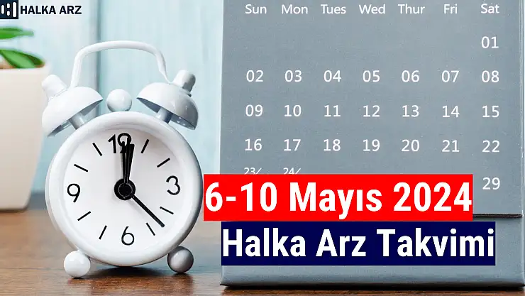 6-10 Mayıs 2024 Halka Arz Takvimi Belli Oldu!