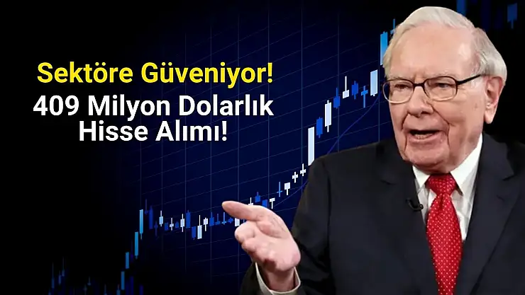 ABD'li yatırımcı Buffet, o sektörde 409 milyon dolarlık hisse aldı!