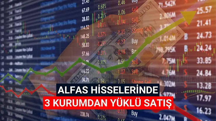 ALFAS paylarında 3 kurumdan yüklü satış!