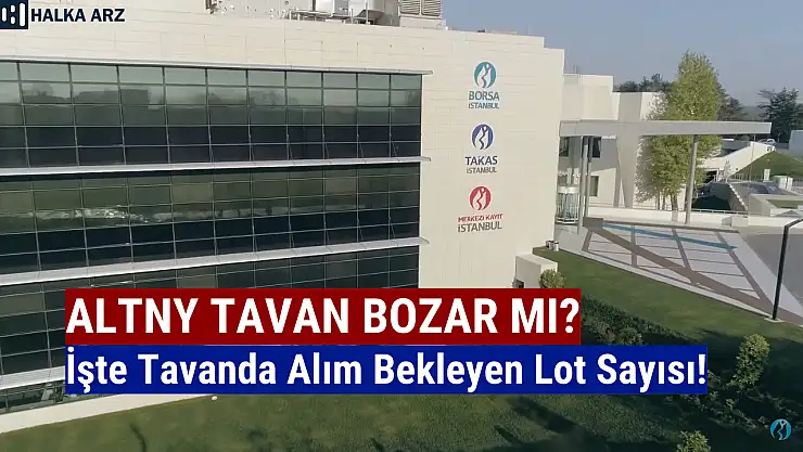 Altınay Savunma (ALTNY) tavanda alış bekleyen lot sayısı!
