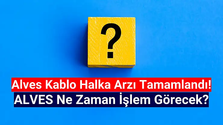 Alves Kablo halka arz sonuçları açıklandı mı? ALVES kaç lot verdi?