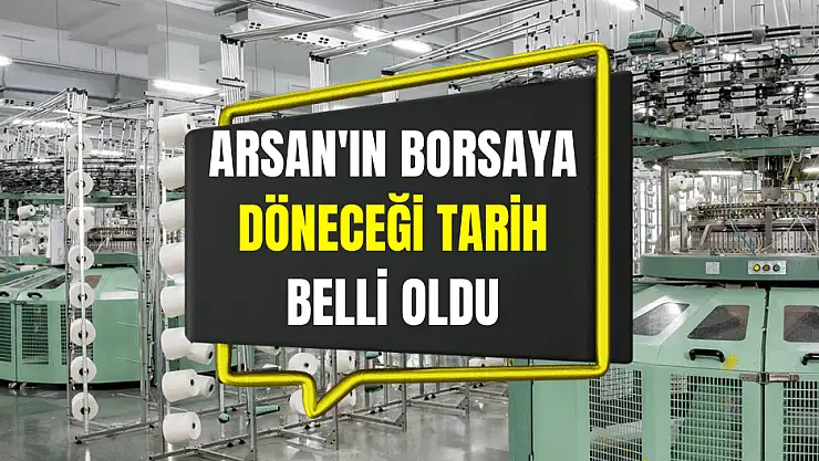 ARSAN'ın Borsa İstanbul'da işlem tarihi belli oldu!