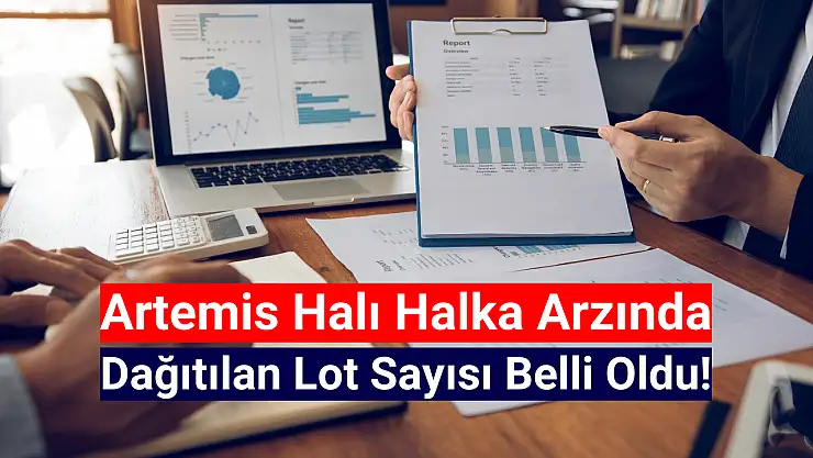 Artemis Halı dağıtılan lot sayısı belli oldu!