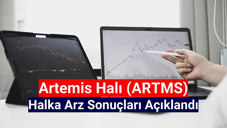 Artemis Halı halka arz sonuçları açıklandı!