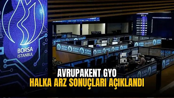 Avrupakent GYO halka arz sonuçları açıklandı!