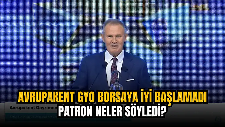 Avrupakent GYO işleme başladı! Patron neler söyledi?