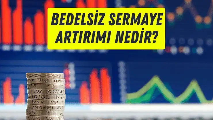 Bedelsiz sermaye artırımı (hisse bölünmesi) nedir, hisseyi nasıl etkiler?