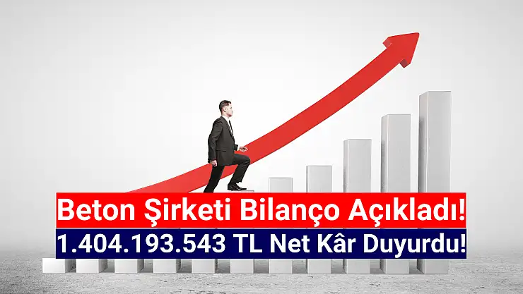 Beton şirketi 1.404.193.543 TL net kâr açıkladı!