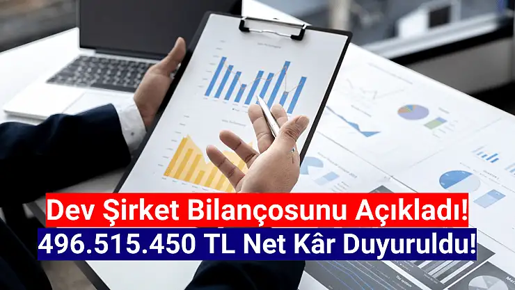 BIST şirketi 496.515.450 TL net kâr açıkladı!