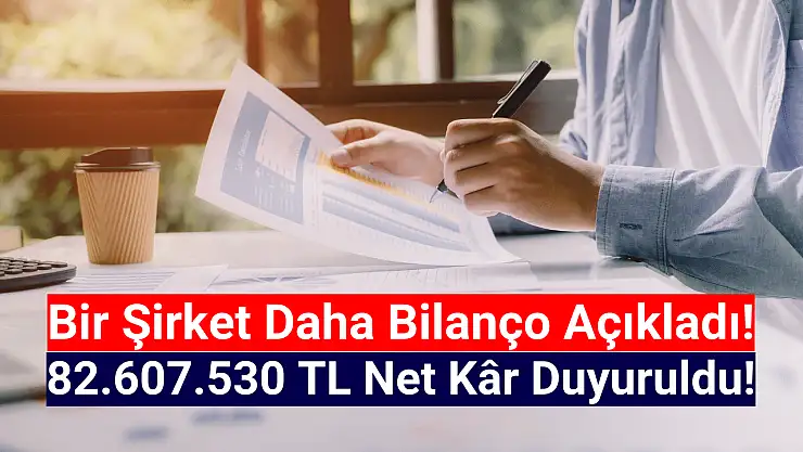 BIST şirketi, 82.607.530 TL net kâr açıkladı!