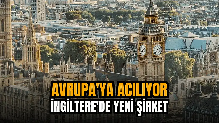BIST şirketi, İngiltere'de şirket kuracak!