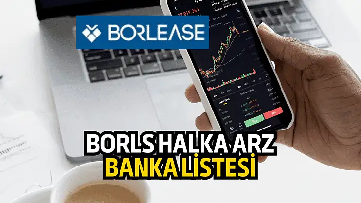 Borlease (BORLS) halka arzında yetkili banka ve aracı kurumlar tam liste!