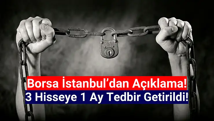Borsa İstanbul'da 3 hisseye tedbir getirildi!