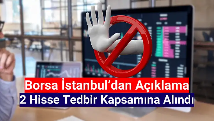Borsada 2 hisse tedbir kapsamına alındı!