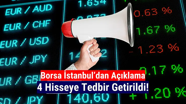 Borsada 4 hisseye tedbir geldi!