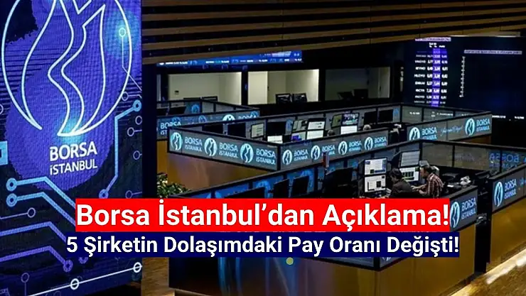 Borsada 5 şirketin fiili dolaşım pay oranı değişti!