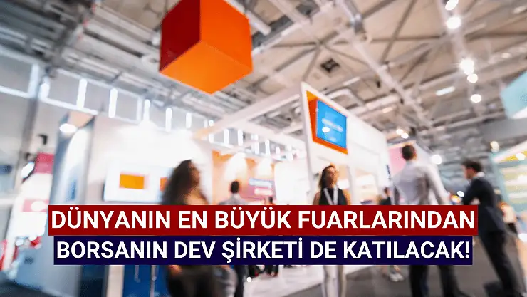 Borsanın dev şirketi, Fransa'da ürünlerini sergileyecek!