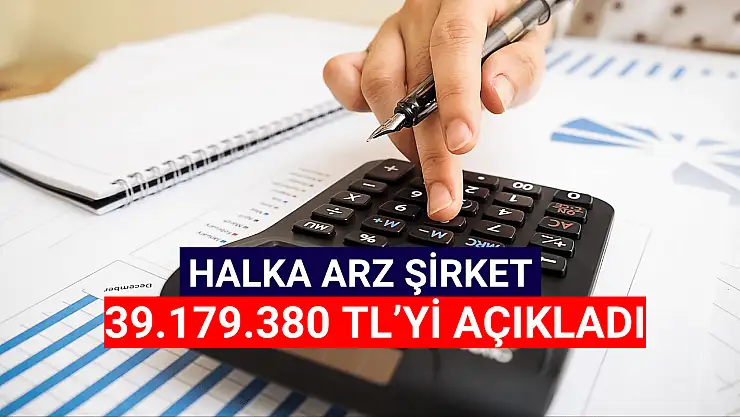 Borsanın yeni şirketi 39.179.380 TL'yi duyurdu! 