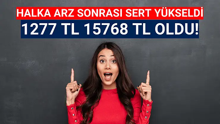 Bu halka arza katılanların 1277 TL'si 15768 TL oldu!